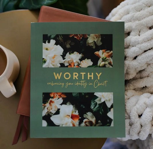Worthy | Embracing Your Identity in Christ